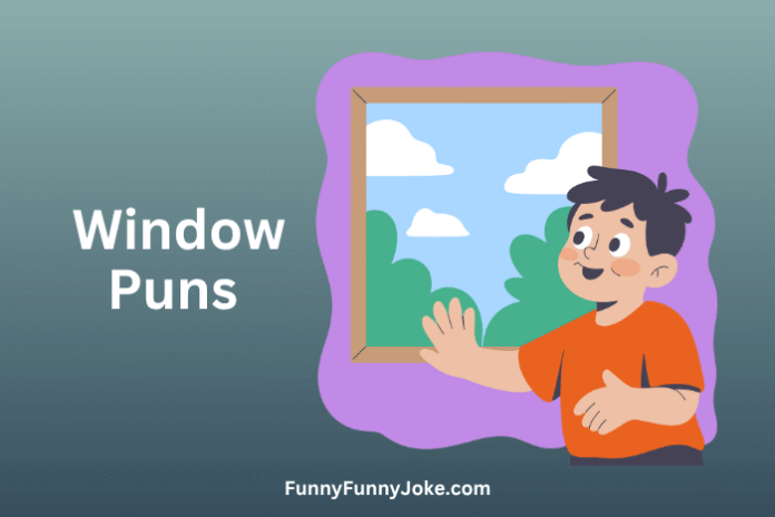 Window Puns Window Puns