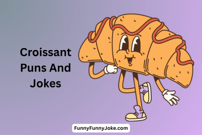 Croissant Puns