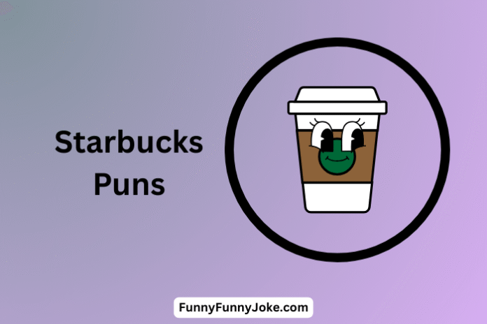Starbucks Puns