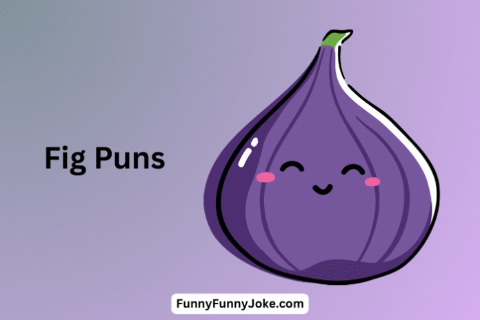 Fig Puns