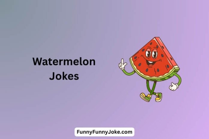 Watermelon Jokes