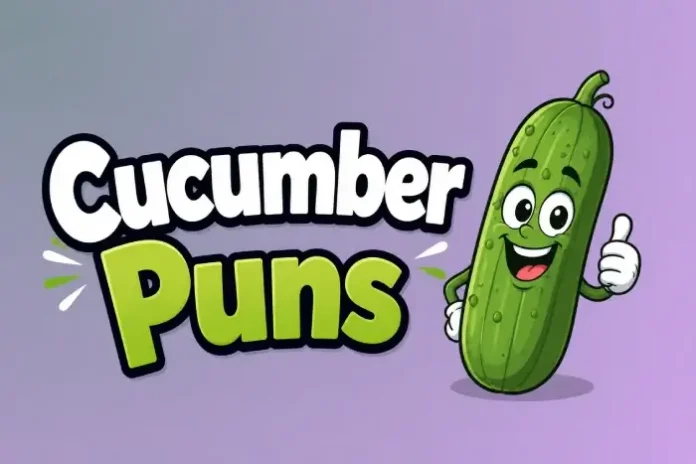 Cucumber Puns