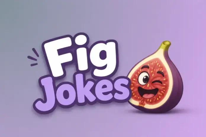 Fig Jokes Fig Jokes