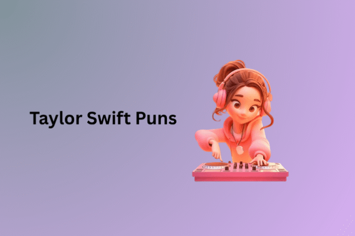 Taylor Swift Puns Taylor Swift Puns